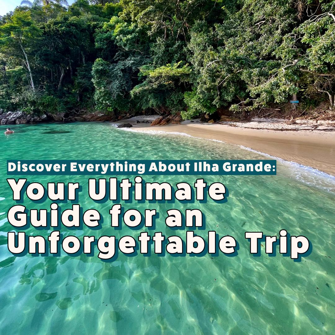 Découvrez tout sur Ilha Grande : votre guide ultime pour un voyage inoubliable